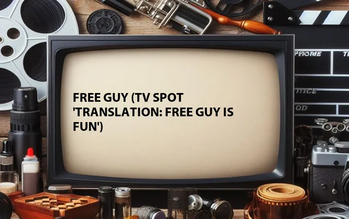 Free Guy (TV Spot 'Translation: Free Guy Is Fun')
