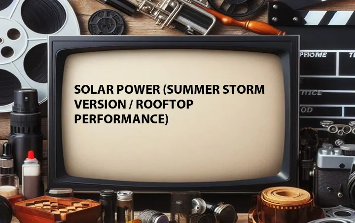Solar Power (Summer Storm Version / Rooftop Performance)