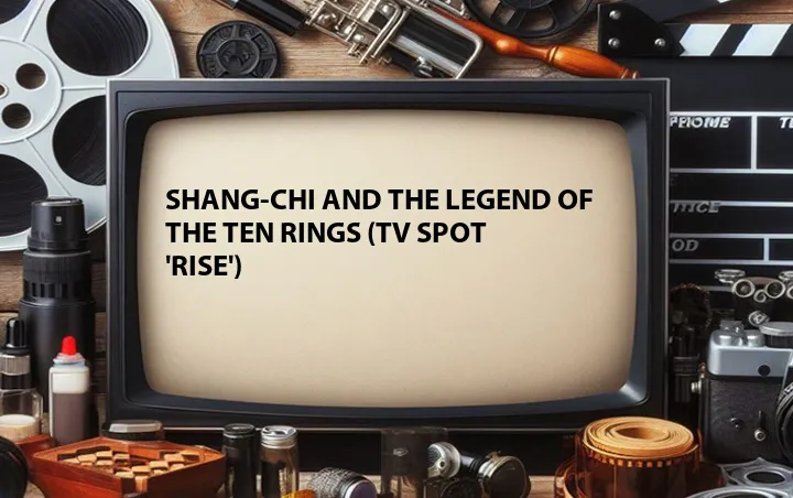 Shang-Chi and the Legend of the Ten Rings (TV Spot 'Rise')