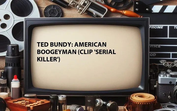 Ted Bundy: American Boogeyman (Clip 'Serial Killer')