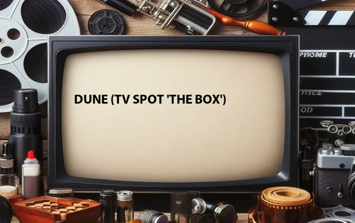 Dune (TV Spot 'The Box')