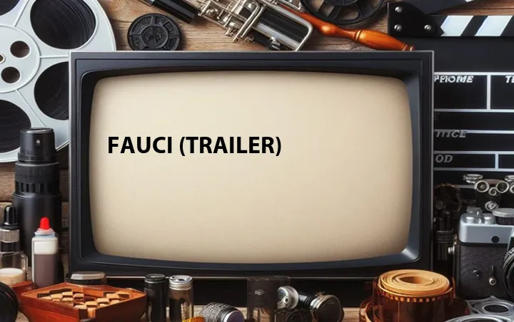 Fauci (Trailer)