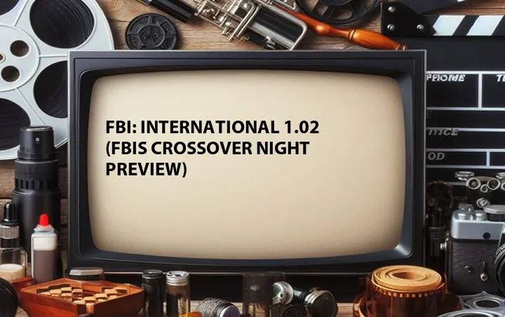 FBI: International 1.02 (FBIs Crossover Night Preview)