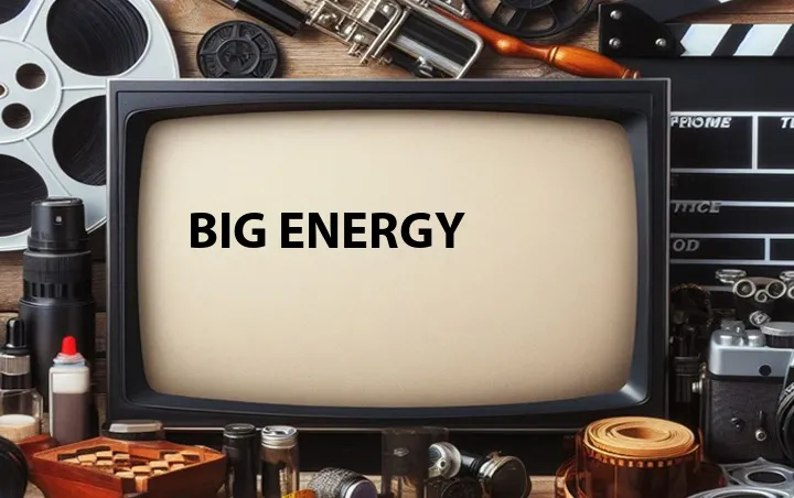 Big Energy 