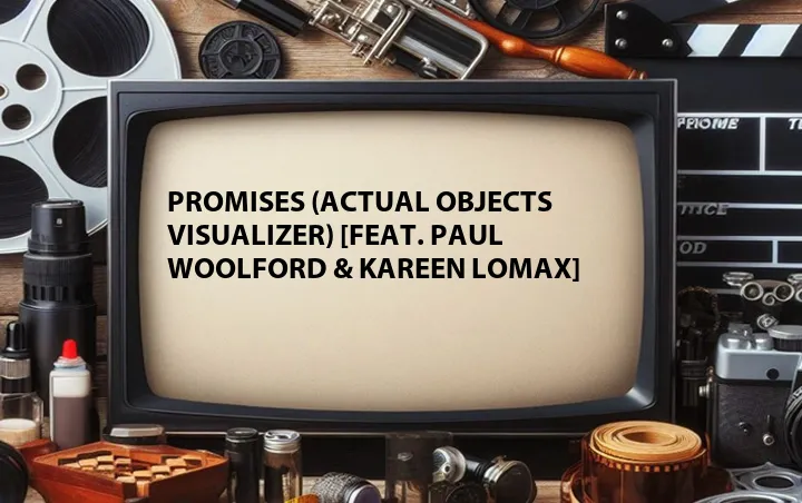 Promises (Actual Objects Visualizer) [Feat. Paul Woolford & Kareen Lomax]