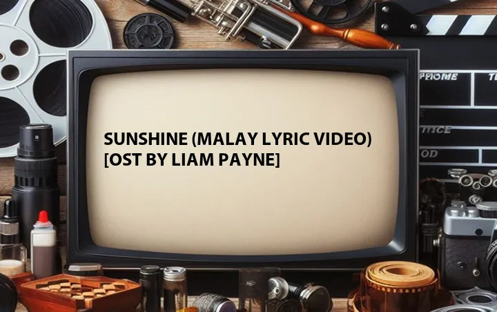 Sunshine (Malay Lyric Video) [OST by Liam Payne]