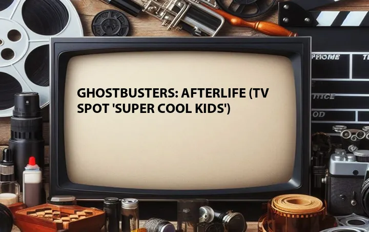 Ghostbusters: Afterlife (TV Spot 'Super Cool Kids')