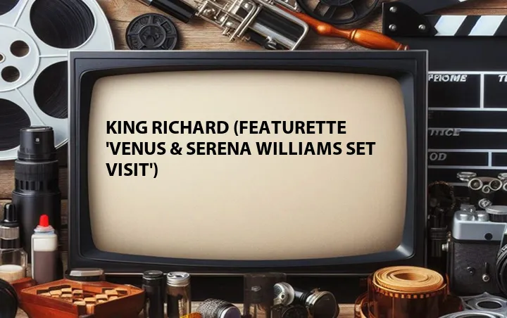 King Richard (Featurette 'Venus & Serena Williams Set Visit')