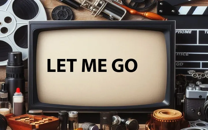 Let Me Go
