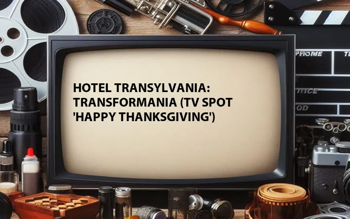 Hotel Transylvania: Transformania (TV Spot 'Happy Thanksgiving')