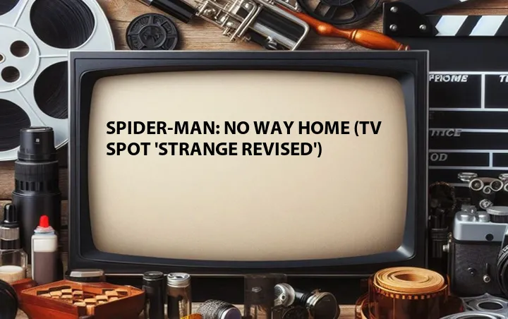 Spider-Man: No Way Home (TV Spot 'Strange Revised')