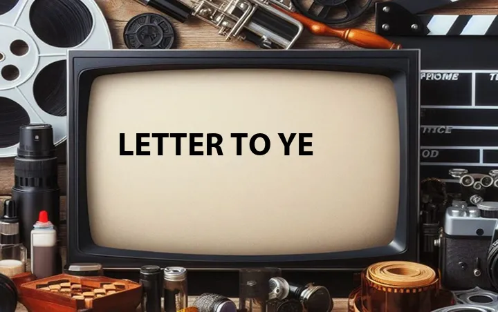 Letter to Ye