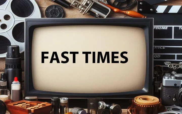 Fast Times